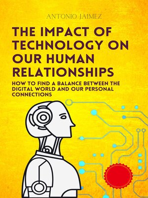 cover image of The Impact of Technology On Our Human Relationships